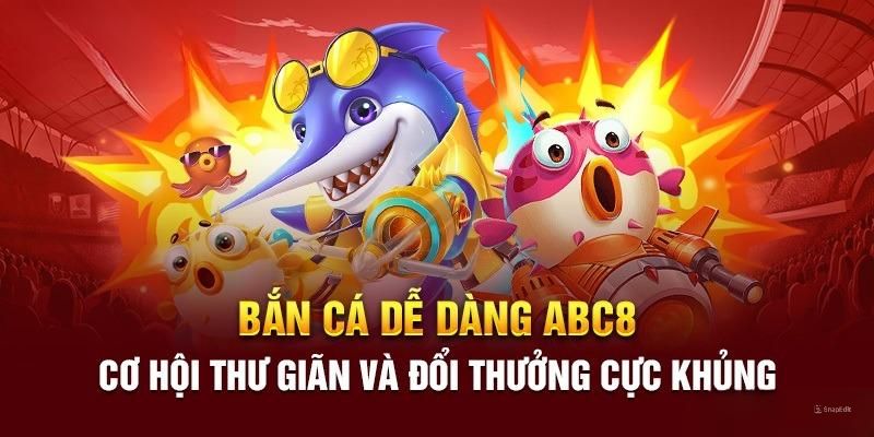 Tổng quan thông tin về sảnh bắn cá Abc8 và acb8